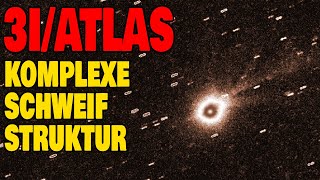 3I/Atlas - Komplexe Schweifstruktur