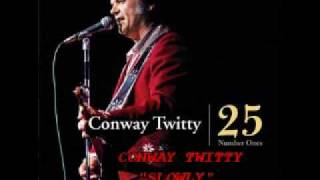 CONWAY TWITTY - &quot;SLOWLY&quot;