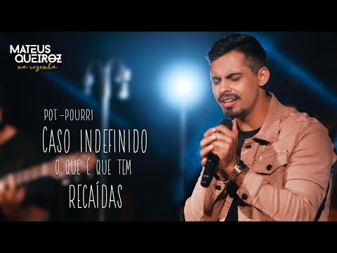 Mateus Queiroz na Resenha - Pot-Pourri : Caso Indefinido / O que é que tem / Recaídas