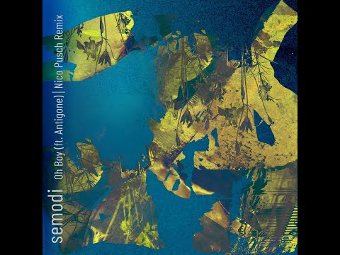 Semodi - Oh Boy (feat. Antigone) (Nico Pusch Remix)
