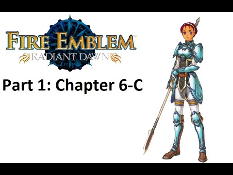 Fire Emblem: Radiant Dawn Playthrough Part 1: Chapter 6-C