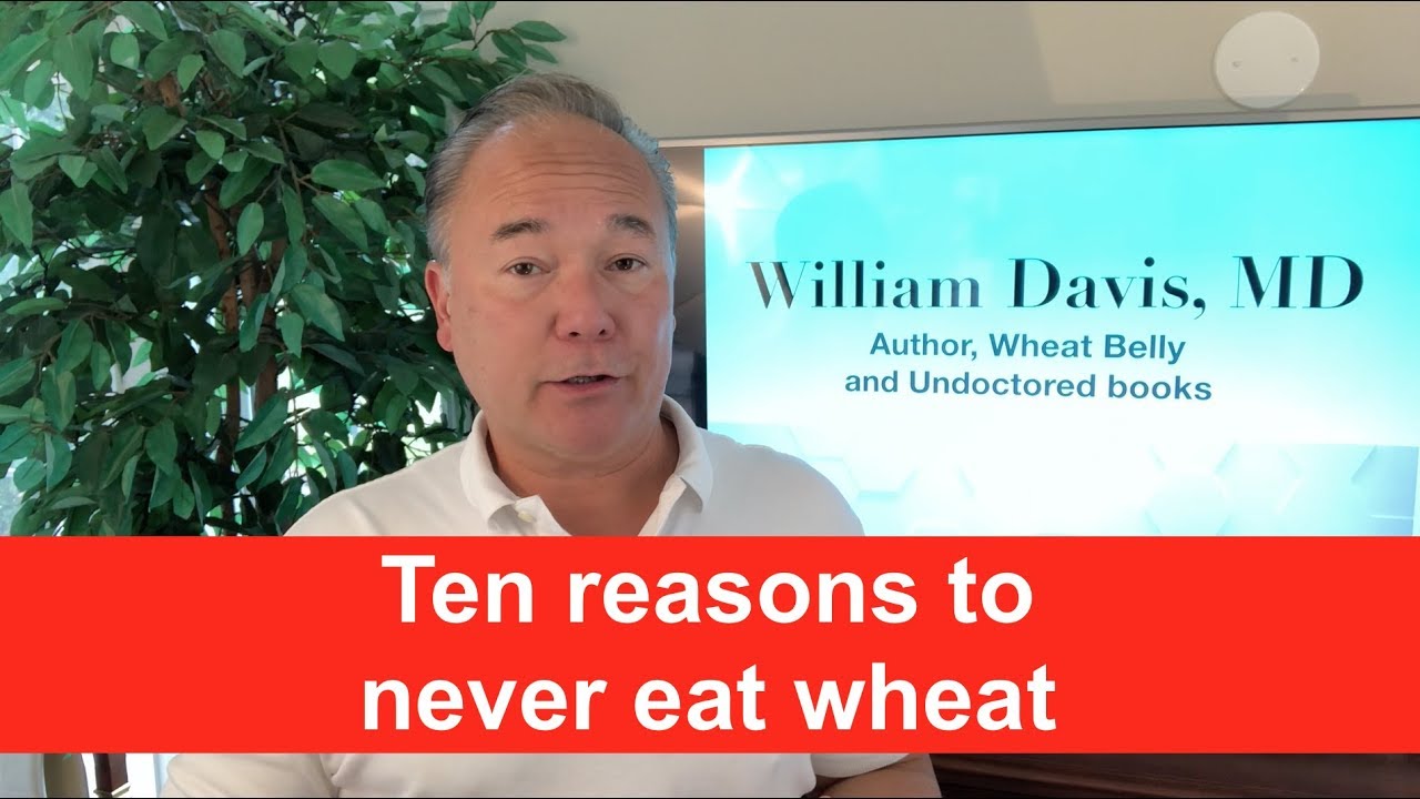 Ten reasons to never eat wheat