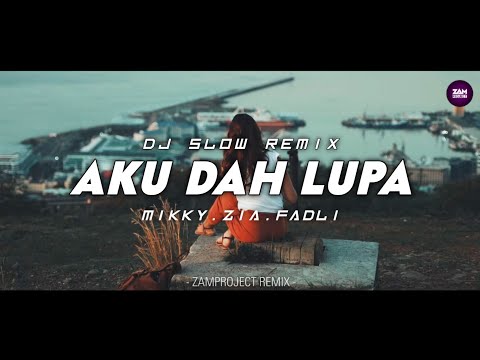 Dj Slow Remix !!! Aku Dah Lupa - MikkyZia,F4dli (Zamproject Remix)