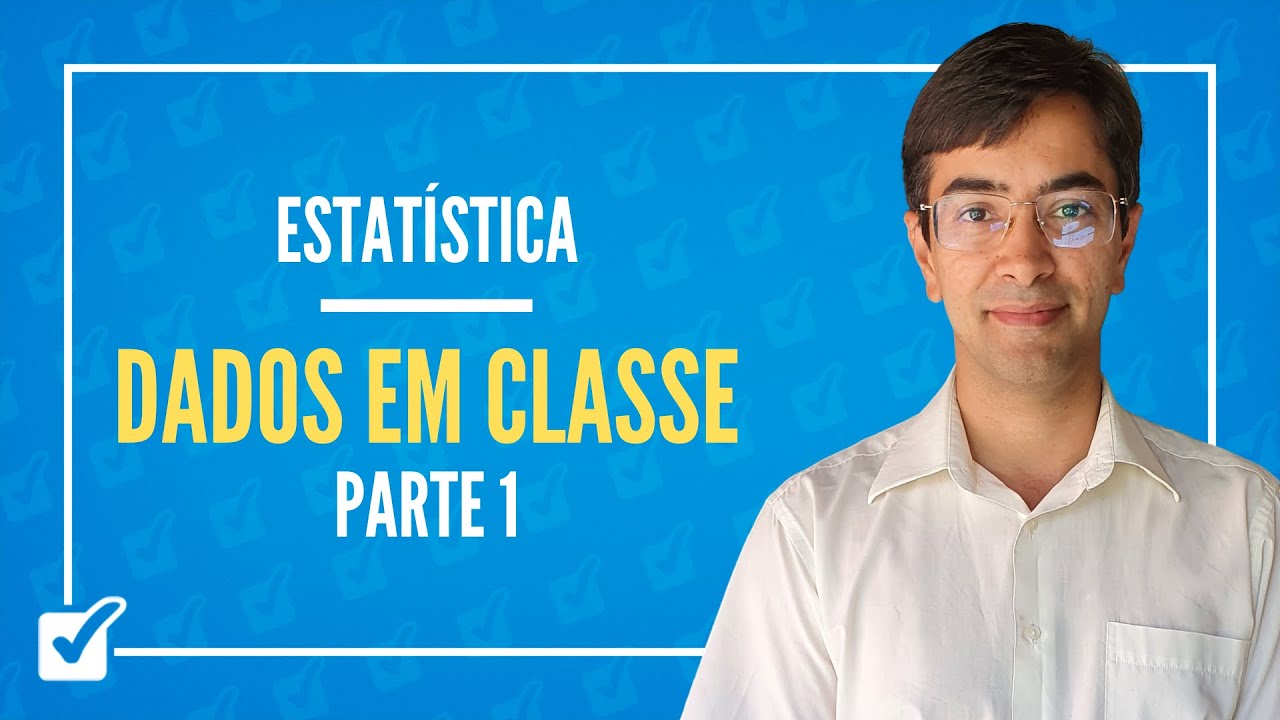 01.02.04. Aula de Dados em classe (Estatística) - Parte 1