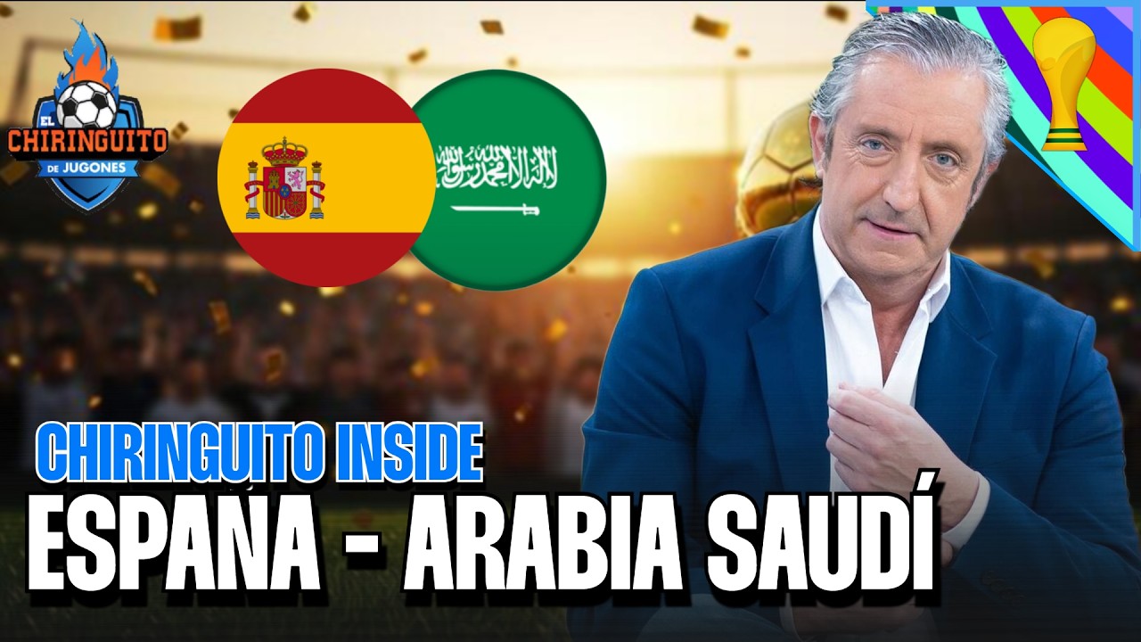 ESPAÑA - ARABIA SAUDÍ | MUNDIAL 2026 | Chiringuito Inside