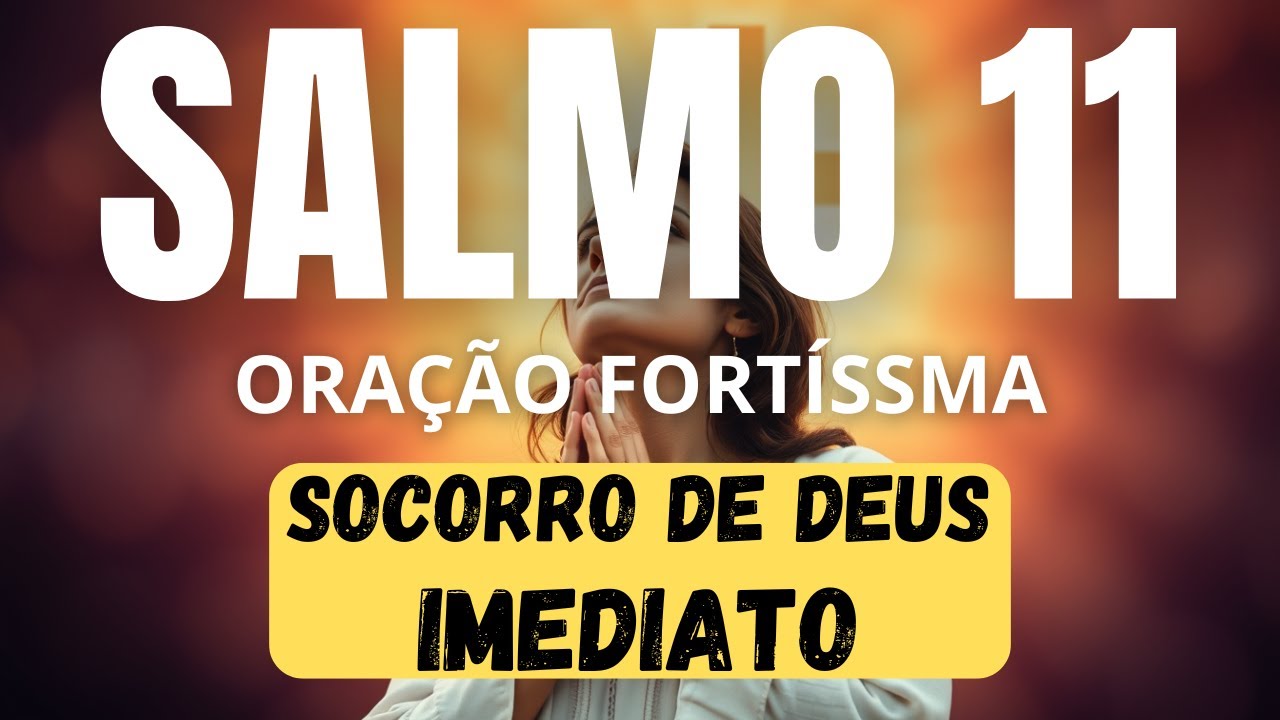 oração do salmo 11 para destruir toda amarração, obras malignas, inveja e bruxaria