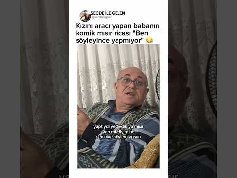 Kızını aracı yapan babanın komik mısır ricası: 