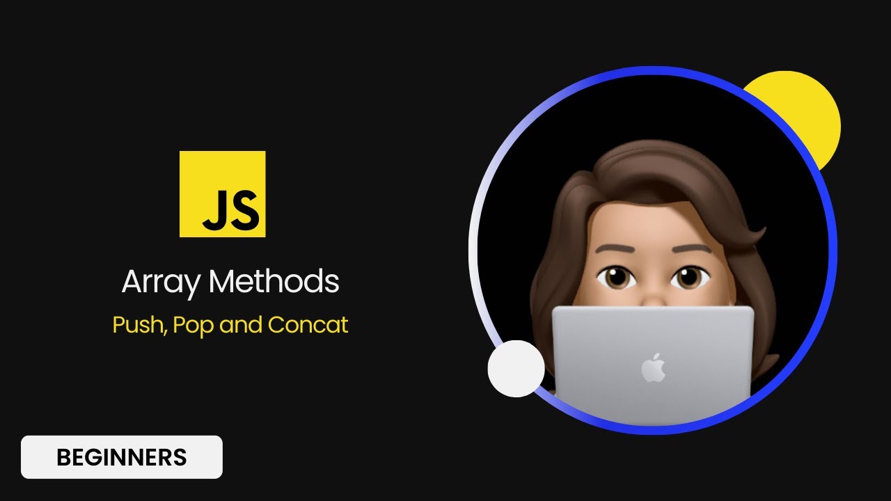 Javascript Array methods push, pop and concat- Beginner tutorial