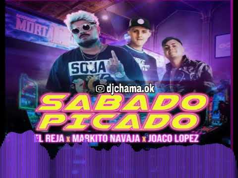 Reja x Markito Navaja x Joaco Lopez - Sábado Picado - Dj Chama