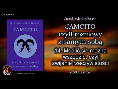 14. JAMCITO - Modlić się można wszędzie, czyli zwijanie rzeczywistości - nowa wersja
