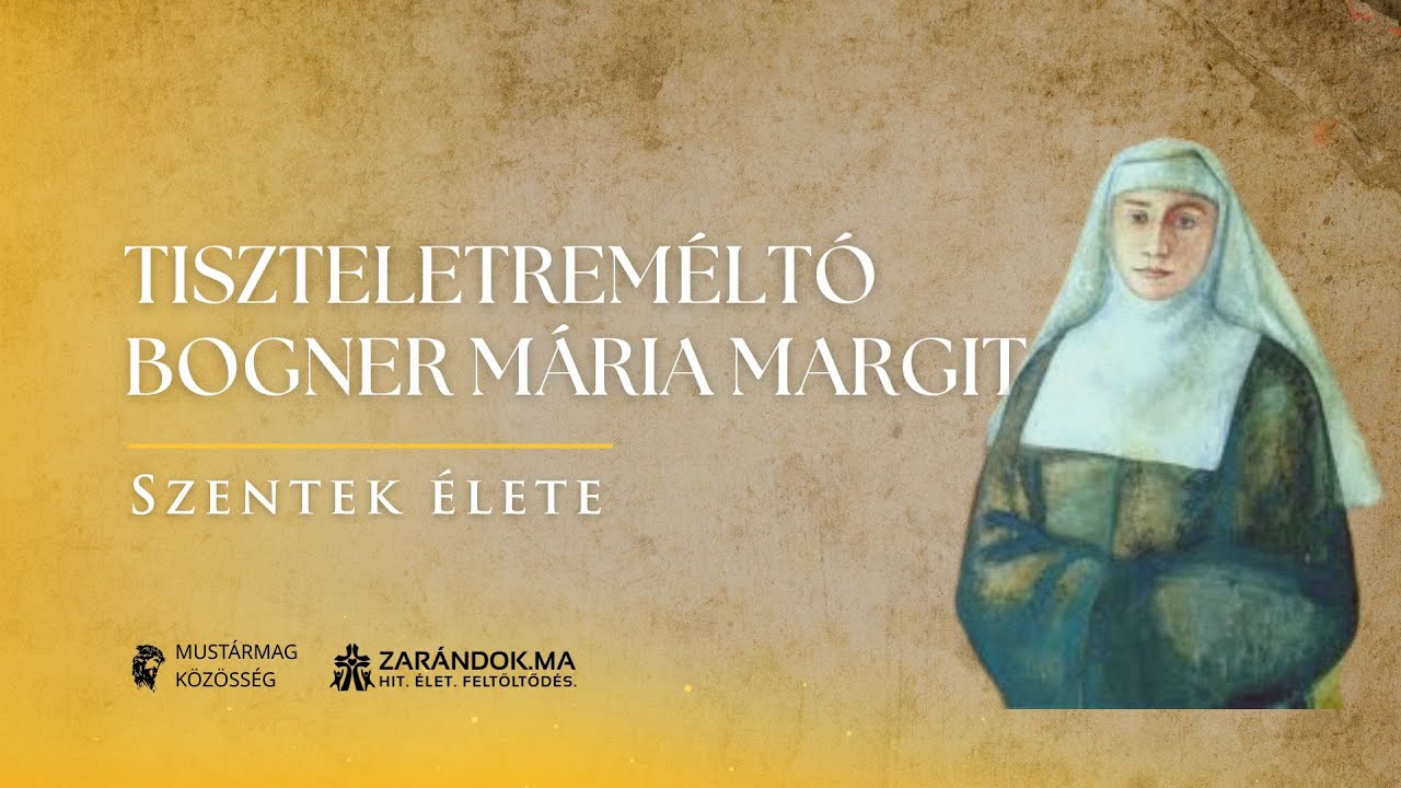 Egy magyar lány útja az életszentség felé: Tiszteletreméltó Bogner Mária Margit – Szentek élete