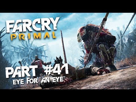 Far Cry Primal Gameplay Part #41 EYE FOR AN EYE (No Commentary)