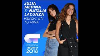 JULIA MEDINA &amp; NATALIA LACUNZA - Pienso en tu mirá (Audio Oficial) | OT 2018