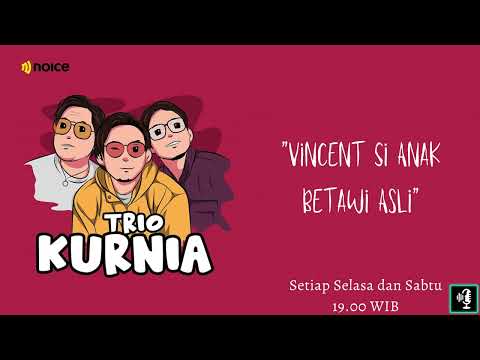 Trio Kurnia - Eps.73: Vincent Si Anak Betawi Asli