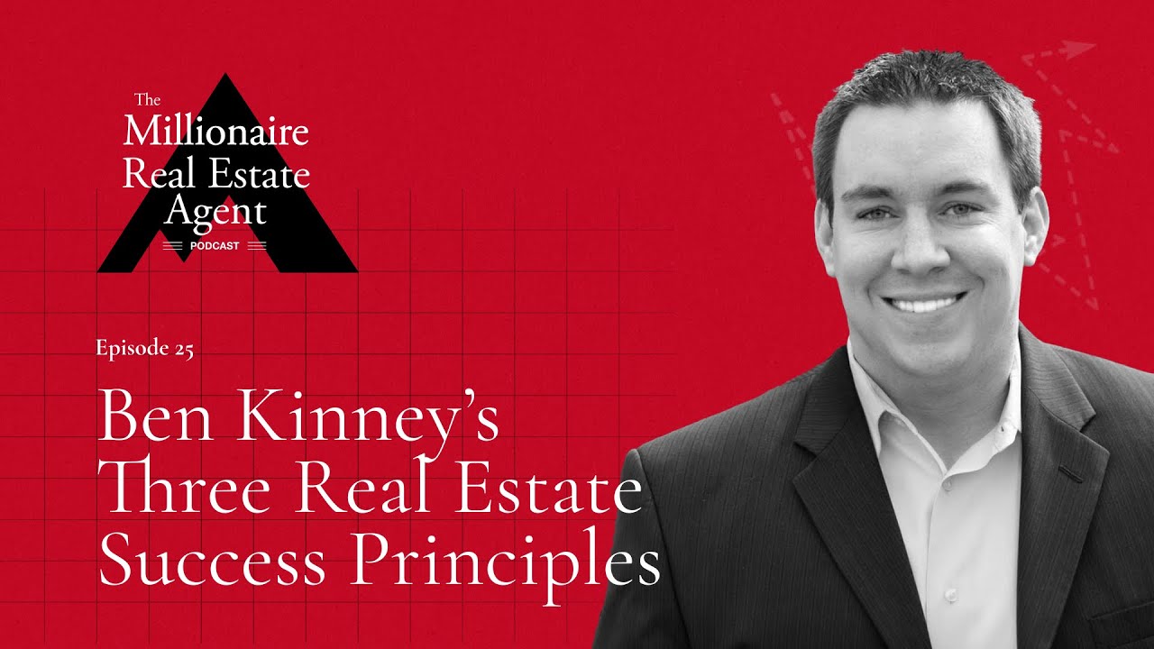 Ben Kinney’s Three Real Estate Success Principles | The MREA Podcast (EP.25)