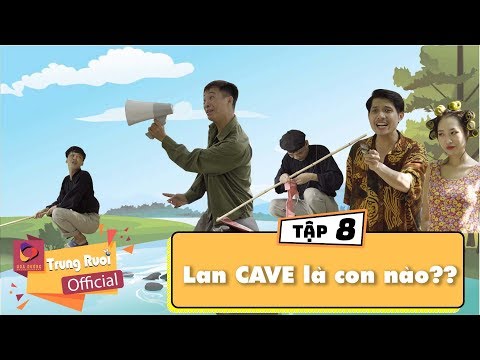A lử lên tỉnh Tập 8 LAN CAVE LÀ CON NÀO?? | Trung Ruồi - Thương Cin - Thái Dương