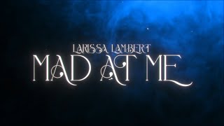 Download lagu Larissa Lambert - Mad At Me mp3