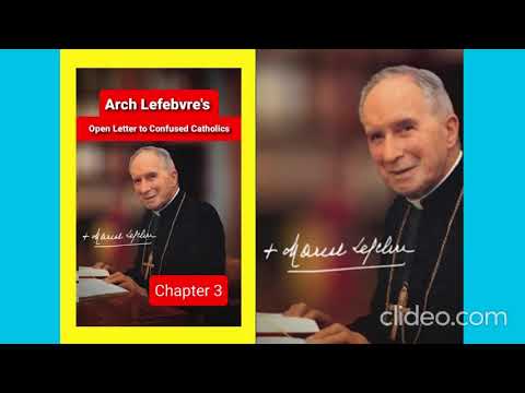 03 Archbishop Lefebvre's Open Letter to Confused Catholics. CHAPTER 3