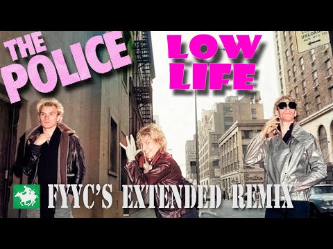 The Police RENEWED - Low Life (FYYC's Extended Remix & Special Video)