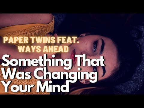 Paper Twins - Something That Was Changing Your Mind (Indie Pop) ⭐
