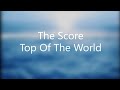 Top of the World (Lyric Video). The Score