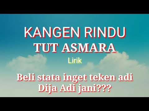 Kangen Rindu Tut Asmara,lirik