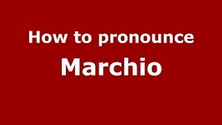 How to pronounce Marchio