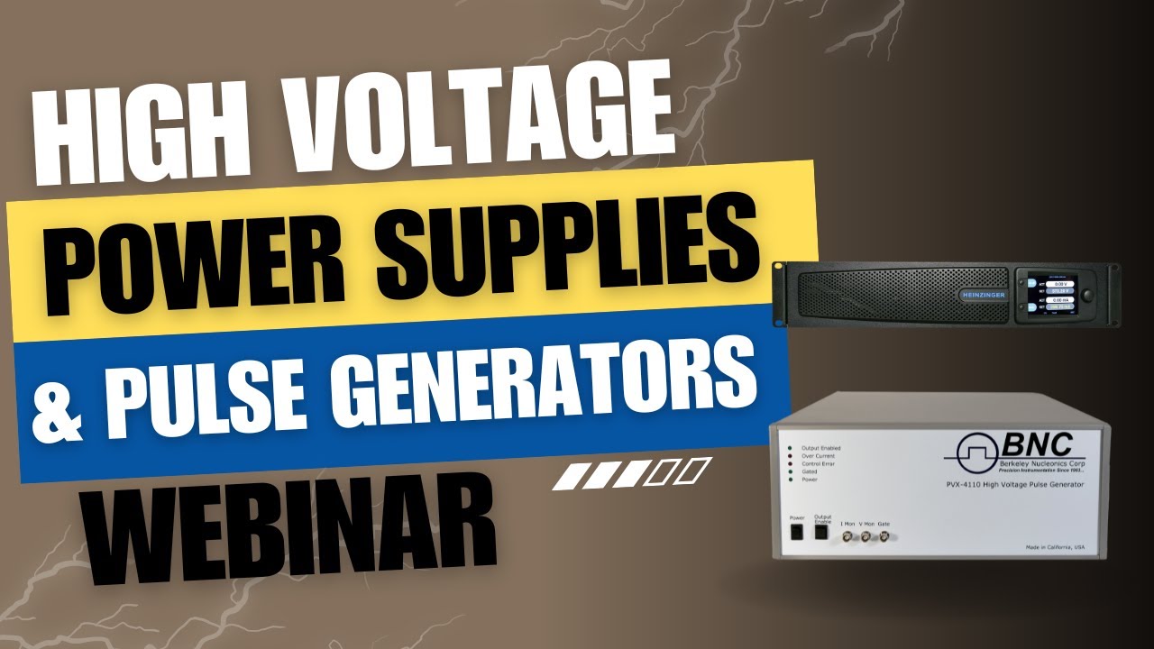 High Voltage Power Supply & Pulse Generator Webinar! What You Need to Know