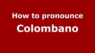 How to pronounce Colombano