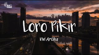 Download lagu Loro Pikir - Vivi Artika (Lyrics) mp3