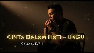 Download lagu CINTA DALAM HATI – UNGU | COVER BY LY7N (VERSI LEMBUT DAN DALAM BANGET) mp3