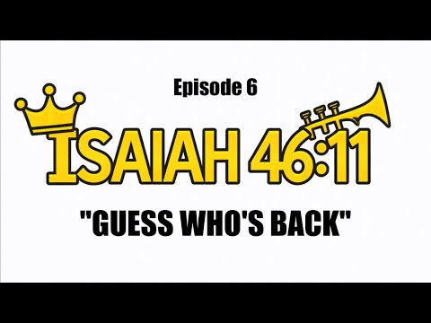 Episode 6 | Isaiah 46:11 — Guess Whose Back? | Elijah Comes 1st: Resurrection of Messiah King David