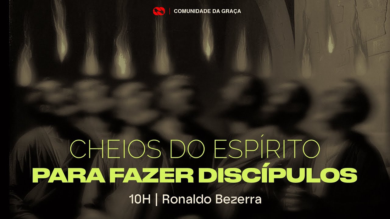CHEIOS DO ESPÍRITO PARA FAZER DISCÍPULOS // Pr. Ronaldo Bezerra
