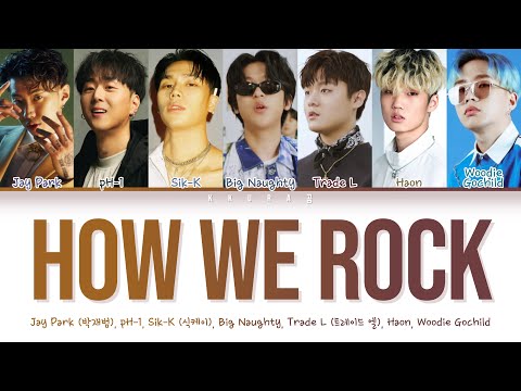 How We Rock - Jay Park, pH-1, Sik-K, BIG Naughty, TRADE L, HAON, Woodie Gochild | (Han/Rom/Eng/가사)