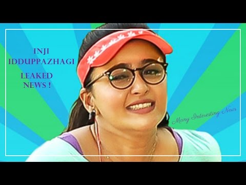 Watch Tamil New Of Inji Idduppazhagi Leaked News And Many Interesting