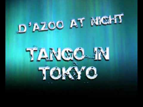 D'azoo at Night - Tango in Tokyo