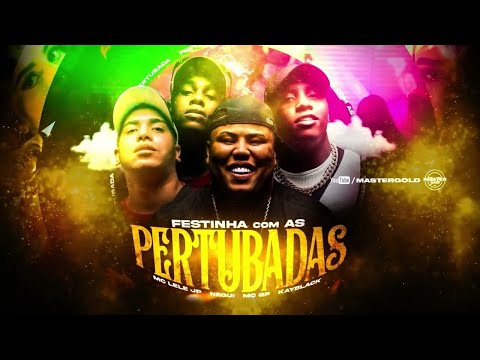 KAYBLACK, MC GP, MC Lele JP, Negui - Festinha Com As Perturbadas (Web Video)