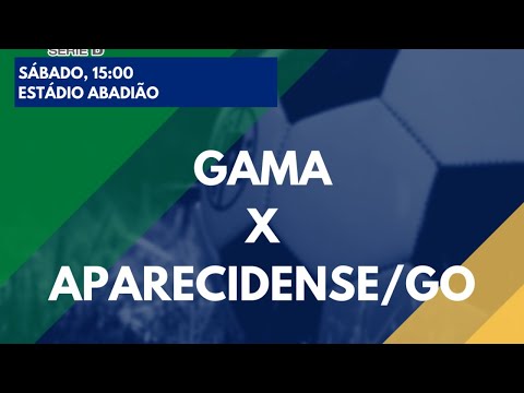 Gama x Aparecidense - Brasileirão Série D 2021 - Ao Vivo