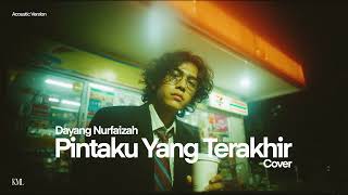 Download lagu Dayang Nurfaizah • Pintaku Yang Terakhir (Male Cover) • Acoustic Version mp3