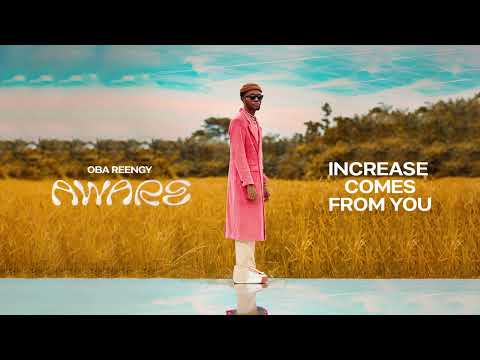 Oba Reengy - Increase Comes From You (Official Audio) #afrogospel #christianmusic #gospel #afrobeat
