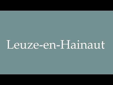 How to Pronounce ''Leuze-en-Hainaut'' Correctly in French
