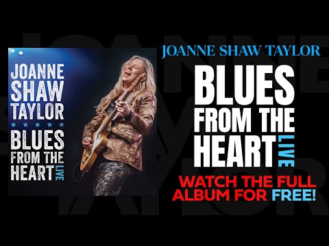 Joanne Shaw Taylor - Blues From The Heart Live - Watch Now For FREE!
