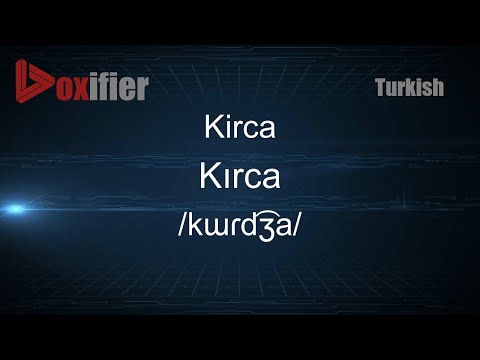 How to Pronounce Kirca (Kırca) in Turkish - Voxifier.com