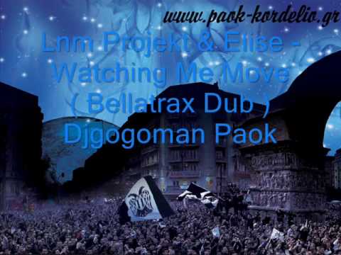 Lnm Projekt & Elise - Watching Me Move ( Bellatrax Dub )Djg Paok
