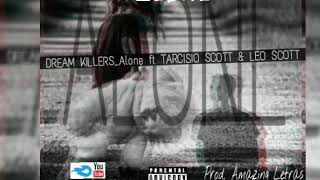 Dream Killers Alone ft Tarcisio Scott × Leo scott
