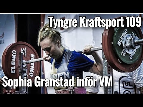 Tyngre Kraftsport Avsnitt 109. Sophia Granstad inför VM
