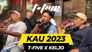 Download lagu T-FIVE X KELJO - KAU (2023 VERSION) mp3 Download lagu T-FIVE X KELJO - KAU (2023 VERSION) mp3