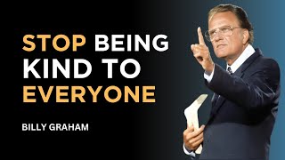 Stop Being Kind to Everyone - Billy Graham Message