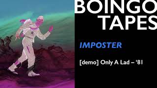 Imposter (Demo) – Oingo Boingo | Only A Lad 1981