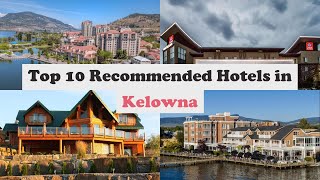 Top 10 Recommended Hotels In Kelowna | Best Hotels In Kelowna